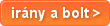 ir�ny a bolt