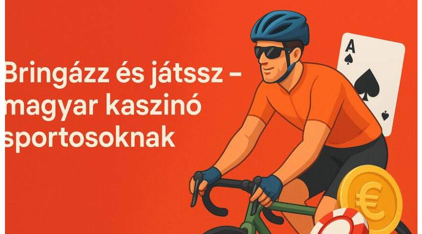 Bringázz és játssz – magyar kaszinó sportosoknak